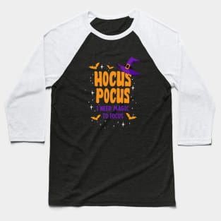 Hocus Pocus. I need magic to focus Baseball T-Shirt